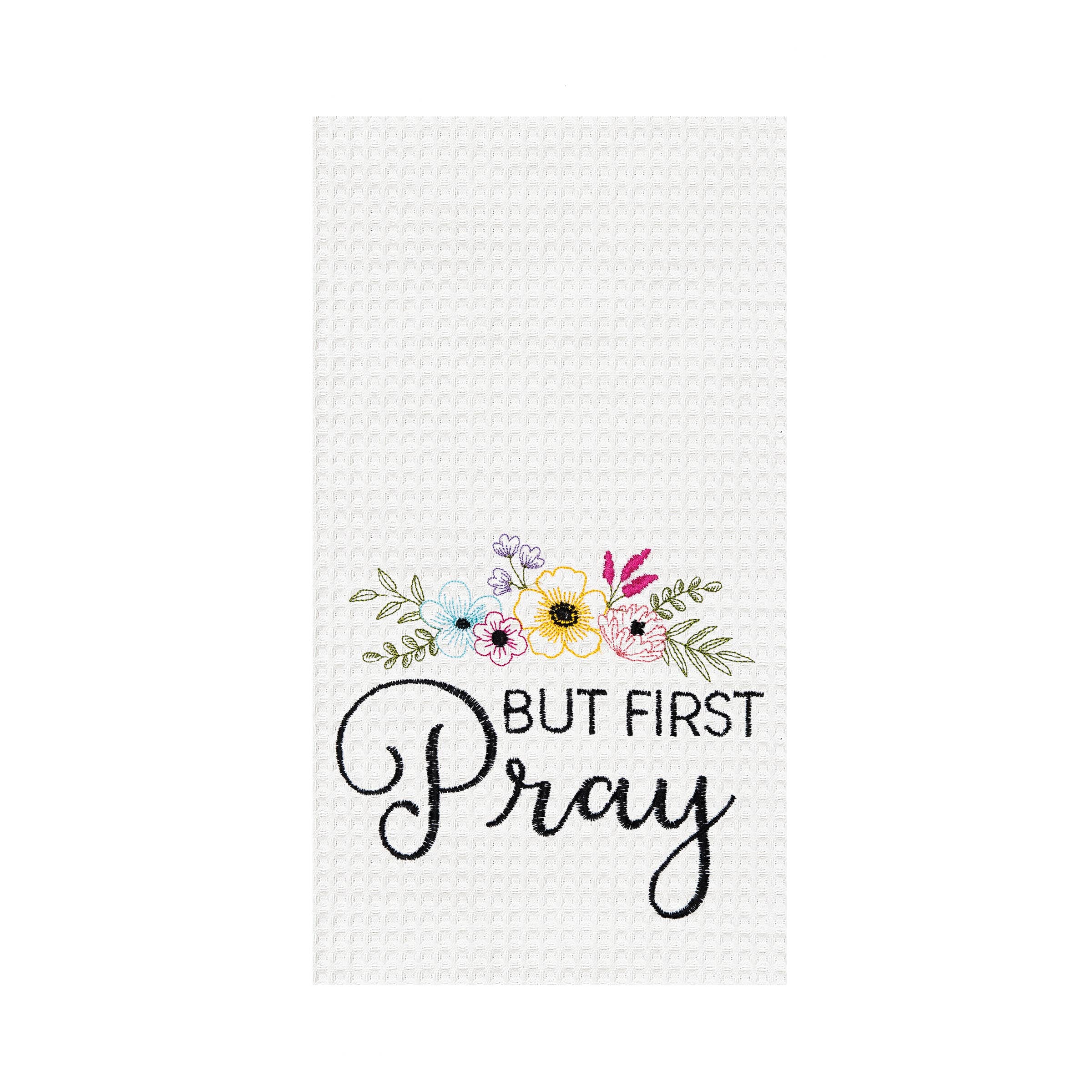 But First Pray Kitchen Towel