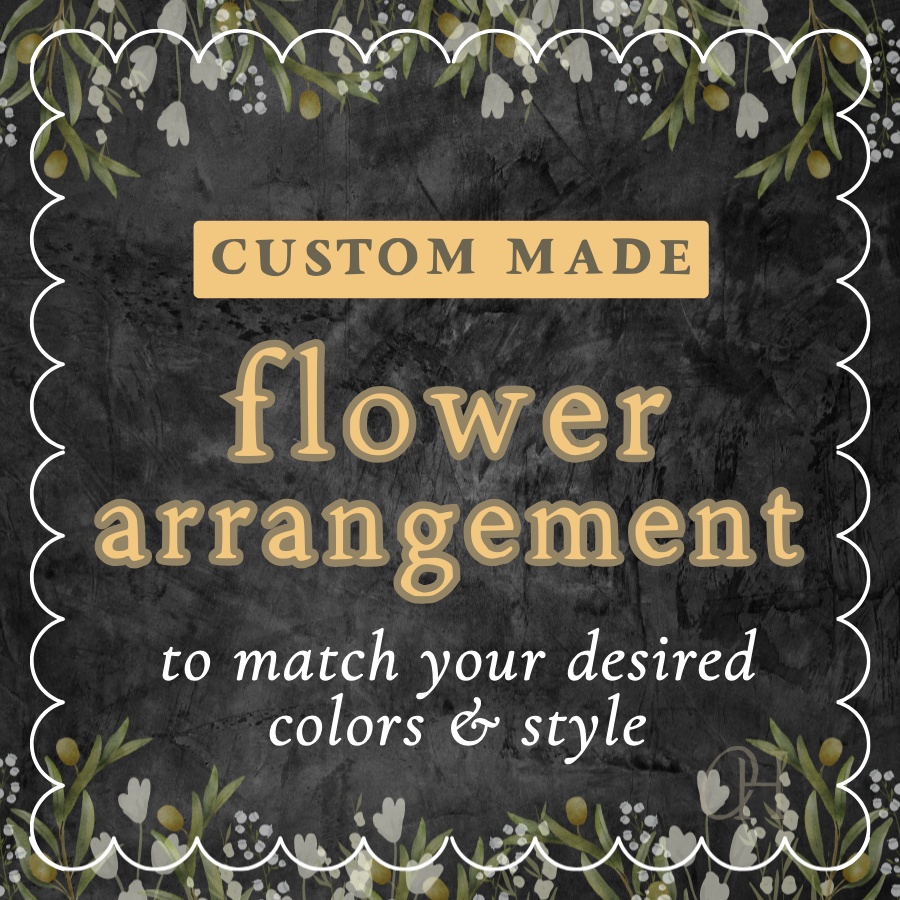 Flower Arrangement - Custom Made