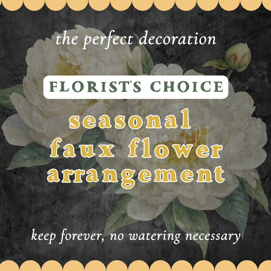 Seasonal FAUX Flower Arrangement - Florist's Choice